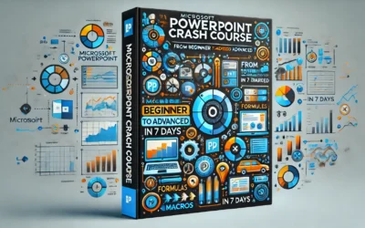 Microsoft PowerPoint: The Most Updated Crash Course from Beginner to Advanced Learn All the Functions, Macros and Formulas to Become a Pro in 7 Days or Less